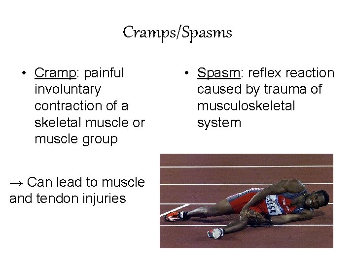 Cramps/Spasms • Cramp: painful involuntary contraction of a skeletal muscle or muscle group →