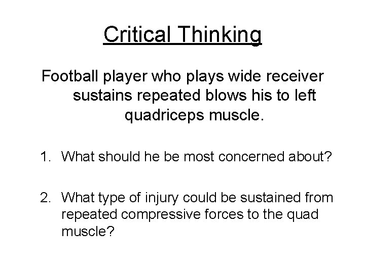 Critical Thinking Football player who plays wide receiver sustains repeated blows his to left