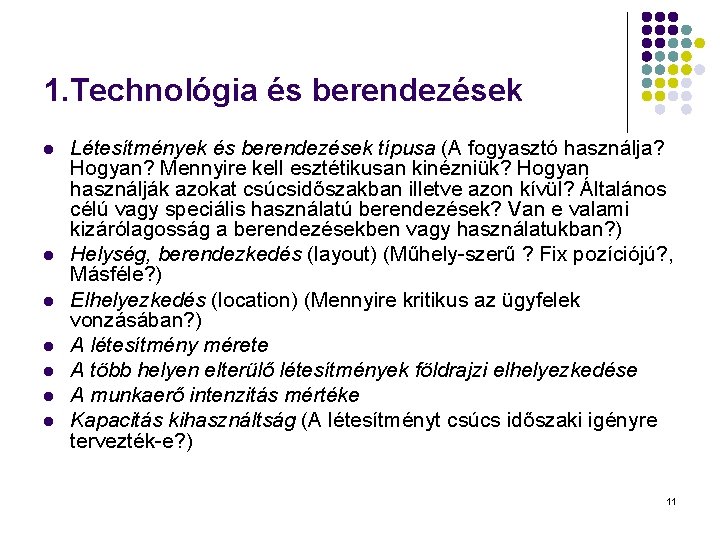 1. Technológia és berendezések l l l l Létesítmények és berendezések típusa (A fogyasztó