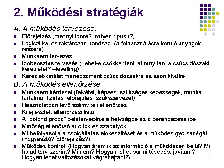 2. Működési stratégiák A: A működés tervezése. l l l Előrejelzés (mennyi időre? ,