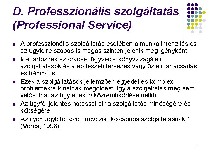 D. Professzionális szolgáltatás (Professional Service) l l l A professzionális szolgáltatás esetében a munka