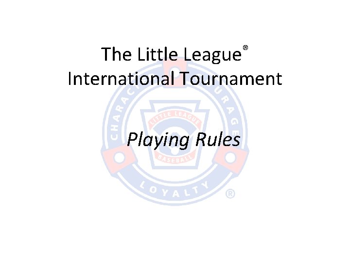 The Little League® International Tournament Playing Rules 