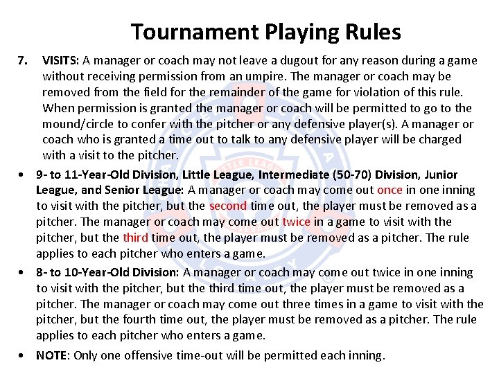 Tournament Playing Rules 7. VISITS: A manager or coach may not leave a dugout