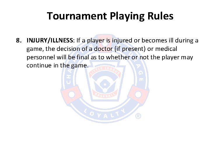 Tournament Playing Rules 8. INJURY/ILLNESS: If a player is injured or becomes ill during