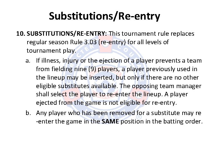 Substitutions/Re-entry 10. SUBSTITUTIONS/RE-ENTRY: This tournament rule replaces regular season Rule 3. 03 (re-entry) for