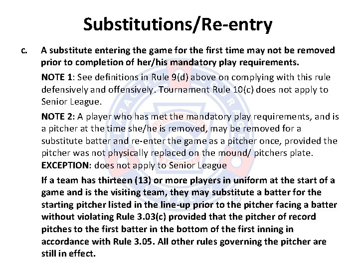 Substitutions/Re-entry c. A substitute entering the game for the first time may not be
