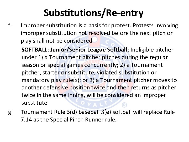 Substitutions/Re-entry f. g. Improper substitution is a basis for protest. Protests involving improper substitution