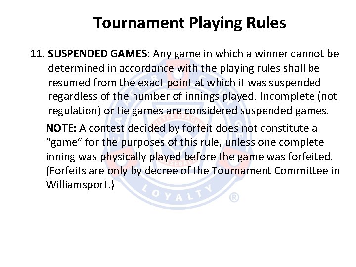 Tournament Playing Rules 11. SUSPENDED GAMES: Any game in which a winner cannot be