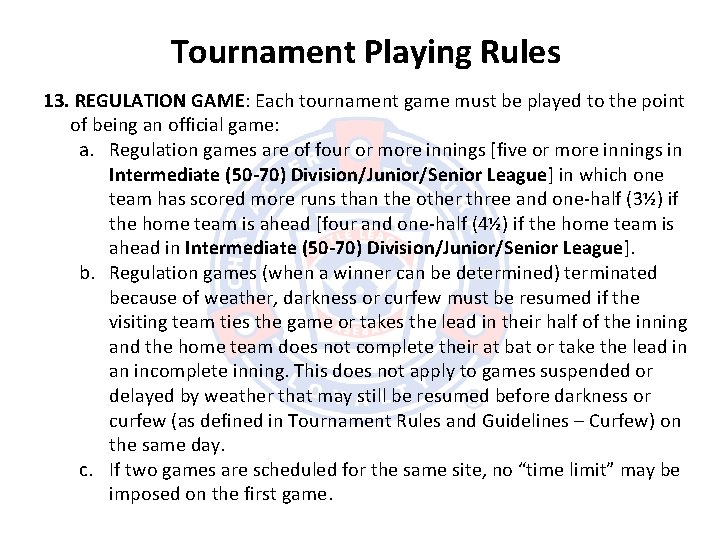 Tournament Playing Rules 13. REGULATION GAME: Each tournament game must be played to the