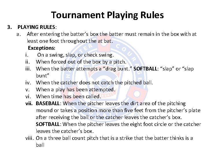 Tournament Playing Rules 3. PLAYING RULES: a. After entering the batter’s box the batter