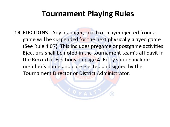Tournament Playing Rules 18. EJECTIONS - Any manager, coach or player ejected from a