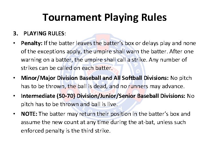 Tournament Playing Rules 3. PLAYING RULES: • Penalty: If the batter leaves the batter’s