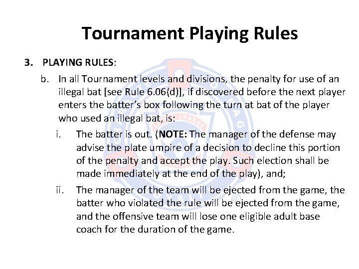 Tournament Playing Rules 3. PLAYING RULES: b. In all Tournament levels and divisions, the