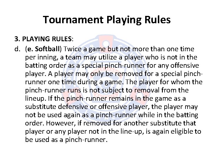 Tournament Playing Rules 3. PLAYING RULES: d. (e. Softball) Twice a game but not