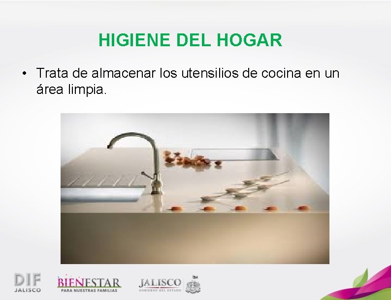 HIGIENE DEL HOGAR • Trata de almacenar los utensilios de cocina en un área