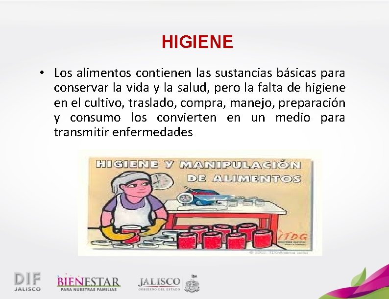 HIGIENE • Los alimentos contienen las sustancias básicas para conservar la vida y la