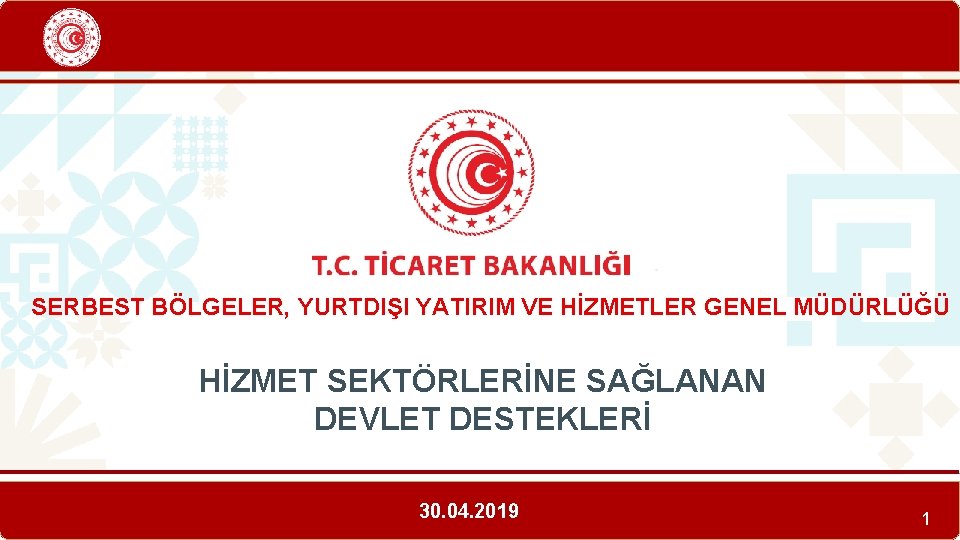 SERBEST BÖLGELER, YURTDIŞI YATIRIM VE HİZMETLER GENEL MÜDÜRLÜĞÜ HİZMET SEKTÖRLERİNE SAĞLANAN DEVLET DESTEKLERİ 30.