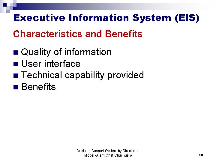 Executive Information System (EIS) Characteristics and Benefits Quality of information n User interface n