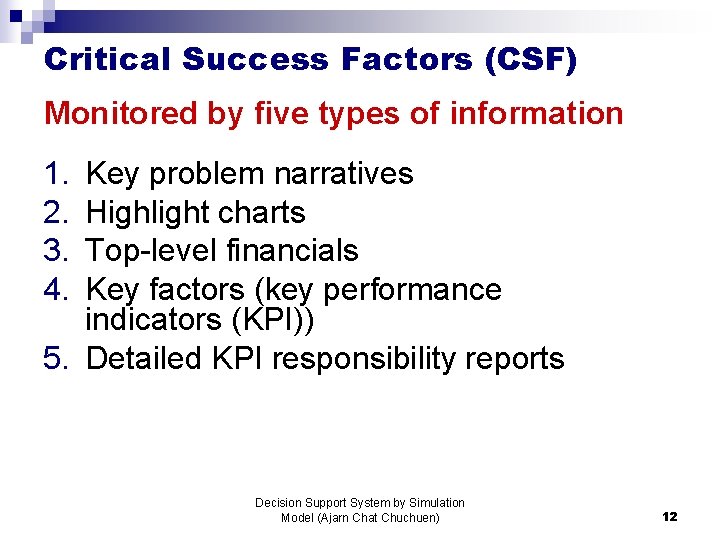 Critical Success Factors (CSF) Monitored by five types of information 1. 2. 3. 4.
