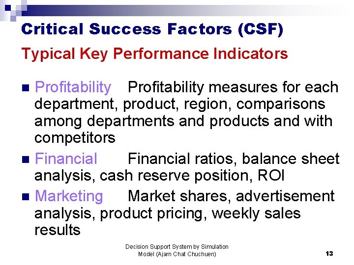 Critical Success Factors (CSF) Typical Key Performance Indicators Profitability measures for each department, product,