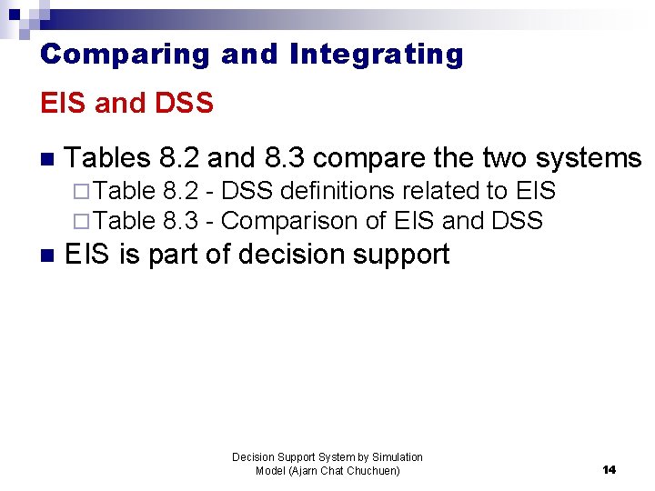 Comparing and Integrating EIS and DSS n Tables 8. 2 and 8. 3 compare