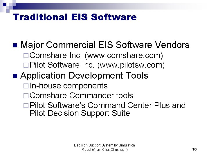Traditional EIS Software n Major Commercial EIS Software Vendors ¨ Comshare Inc. (www. comshare.