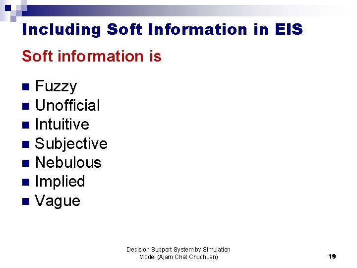 Including Soft Information in EIS Soft information is Fuzzy n Unofficial n Intuitive n