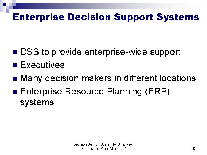 Enterprise Decision Support Systems DSS to provide enterprise-wide support n Executives n Many decision