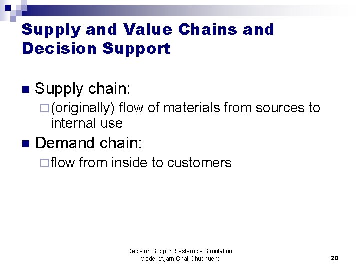 Supply and Value Chains and Decision Support n Supply chain: ¨ (originally) flow of