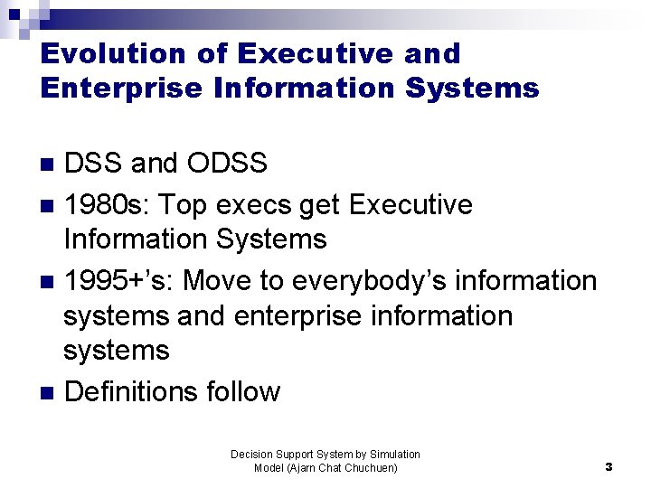 Evolution of Executive and Enterprise Information Systems DSS and ODSS n 1980 s: Top