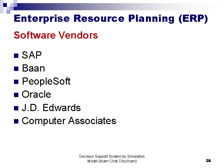 Enterprise Resource Planning (ERP) Software Vendors SAP n Baan n People. Soft n Oracle