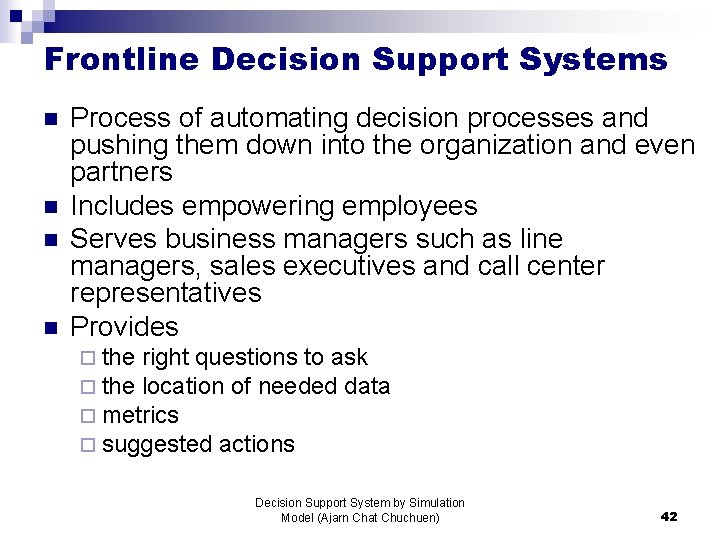 Frontline Decision Support Systems n n Process of automating decision processes and pushing them