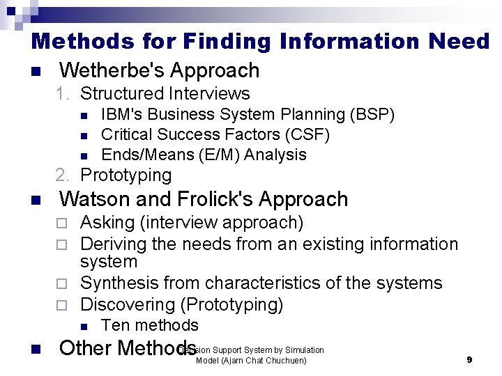Methods for Finding Information Need n Wetherbe's Approach 1. Structured Interviews n n n