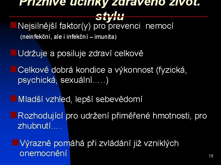Příznivé účinky zdravého život. stylu n Nejsilnější faktor(y) pro prevenci nemocí (neinfekční, ale i