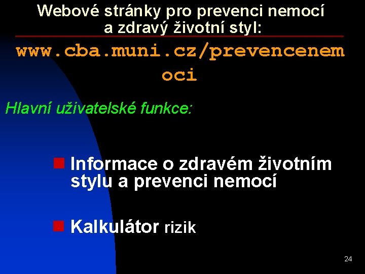 Webové stránky pro prevenci nemocí a zdravý životní styl: www. cba. muni. cz/prevencenem oci