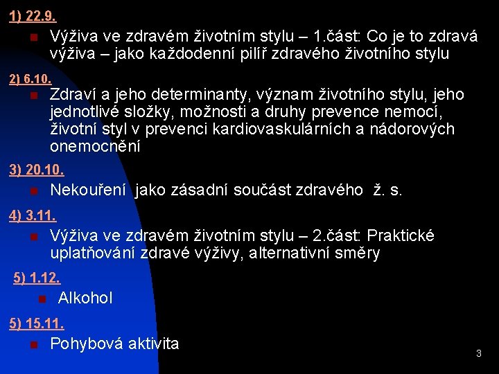 1) 22. 9. n Výživa ve zdravém životním stylu – 1. část: Co je