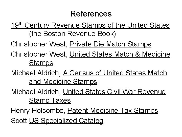 References 19 th Century Revenue Stamps of the United States (the Boston Revenue Book) References 19 th Century Revenue Stamps of the United States (the Boston Revenue Book)