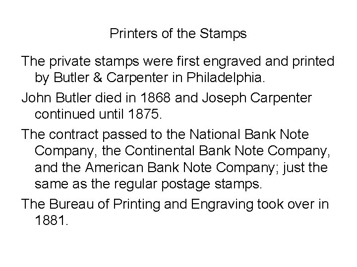 Printers of the Stamps The private stamps were first engraved and printed by Butler Printers of the Stamps The private stamps were first engraved and printed by Butler