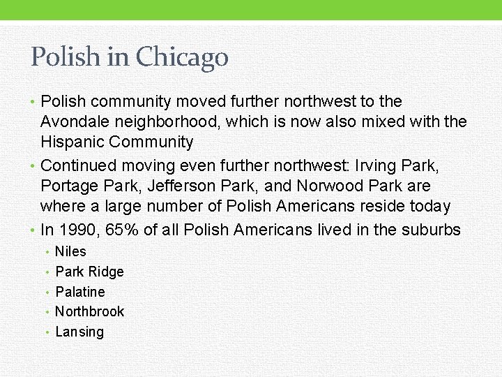 Polish in Chicago • Polish community moved further northwest to the Avondale neighborhood, which