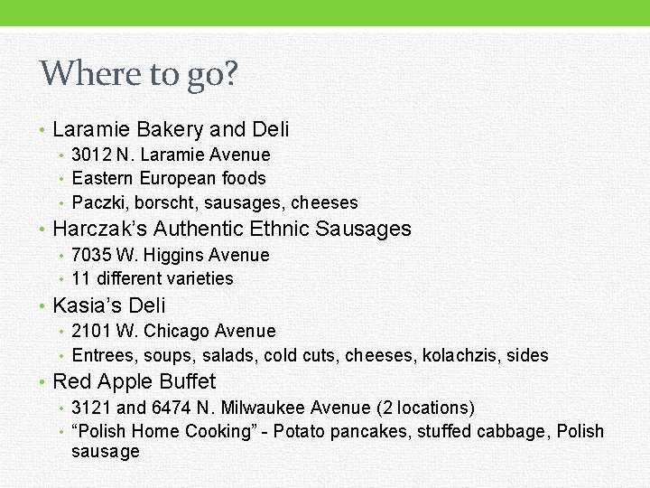Where to go? • Laramie Bakery and Deli • 3012 N. Laramie Avenue •