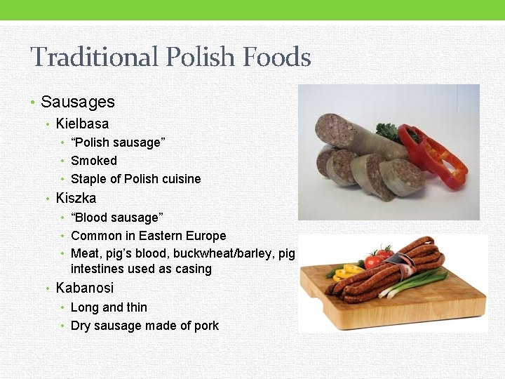 Traditional Polish Foods • Sausages • Kielbasa • “Polish sausage” • Smoked • Staple