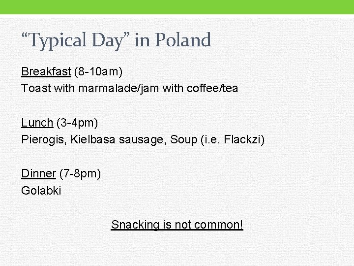 “Typical Day” in Poland Breakfast (8 -10 am) Toast with marmalade/jam with coffee/tea Lunch