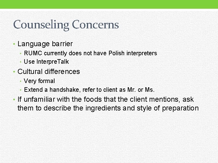 Counseling Concerns • Language barrier • RUMC currently does not have Polish interpreters •