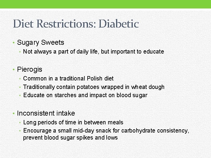 Diet Restrictions: Diabetic • Sugary Sweets • Not always a part of daily life,