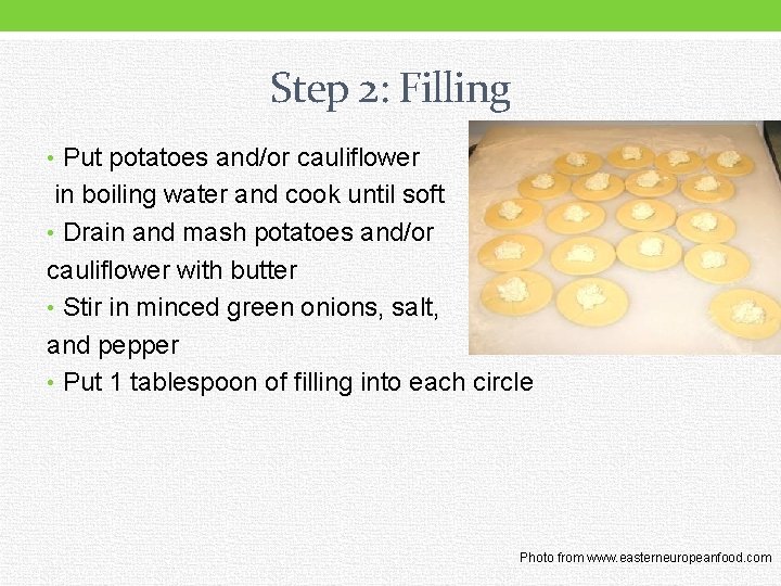 Step 2: Filling • Put potatoes and/or cauliflower in boiling water and cook until
