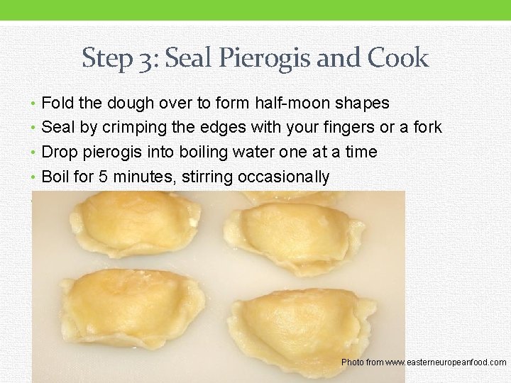 Step 3: Seal Pierogis and Cook • Fold the dough over to form half-moon