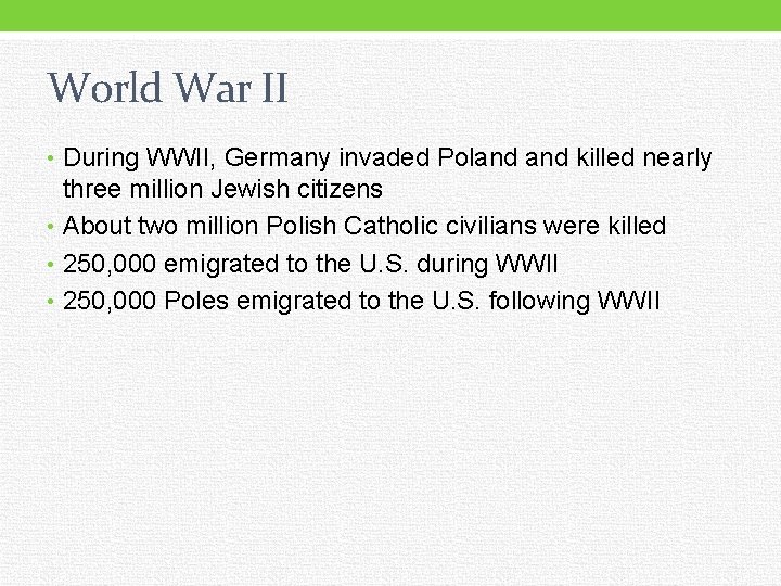 World War II • During WWII, Germany invaded Poland killed nearly three million Jewish