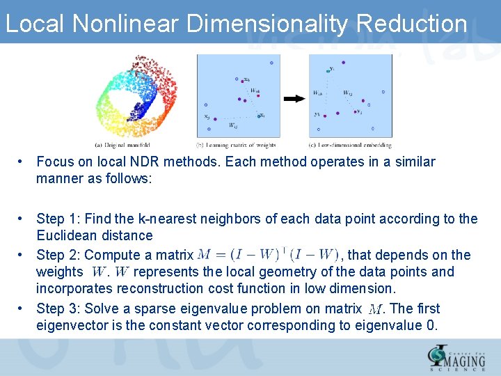 Local Nonlinear Dimensionality Reduction • Focus on local NDR methods. Each method operates in