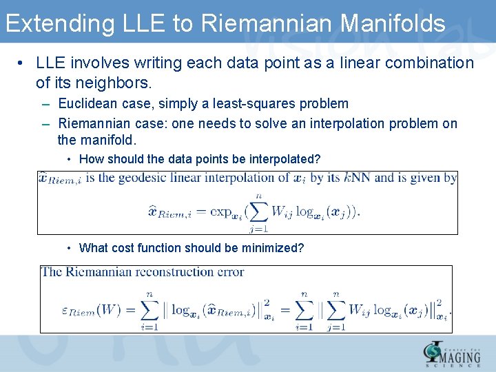 Extending LLE to Riemannian Manifolds • LLE involves writing each data point as a