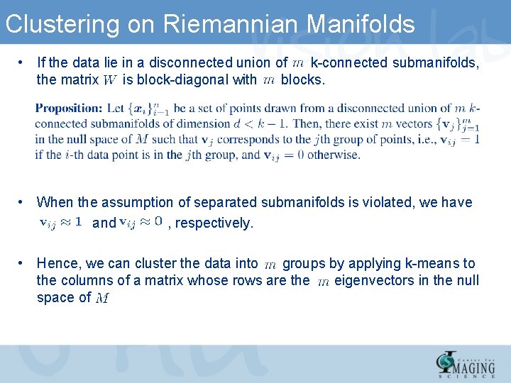 Clustering on Riemannian Manifolds • If the data lie in a disconnected union of